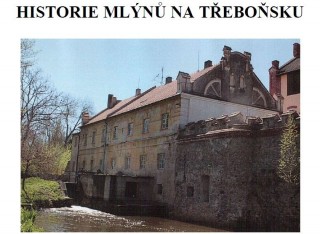 Historie mlýnů na Třeboňsku - výstava 2016