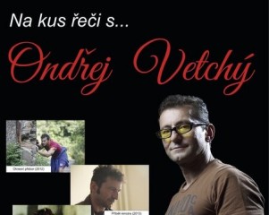 Na kus řeči s ... Ondřej Vetchý ve Veselí nad Lužnicí