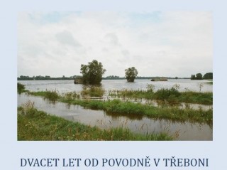 Dvacet let od povodně v Třeboni