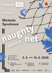 Výstava ve 105 Michaely Spružinové: Naughty net / Zlobivá síť