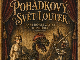 Pohádkový svět loutek aneb 100 let zpátky do pohádky 